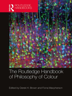 cover image of The Routledge Handbook of Philosophy of Colour